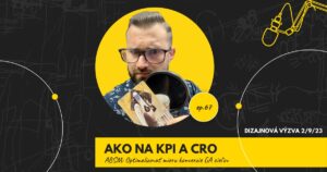 Obal 67. epizódy podcastu s nápisom „Ako na KPI a CRO“ a podtitulom „ABSM: Optimalizovať mieru konverzie GA cieľov“; Lukáš Franko pri mikrofóne drží kartu s tvorom v bielom klobúku, ktorý má parohy a na hrudi kľúčovú dierku, vpravo označenie „Dizajnová výzva 2/9/23“.
