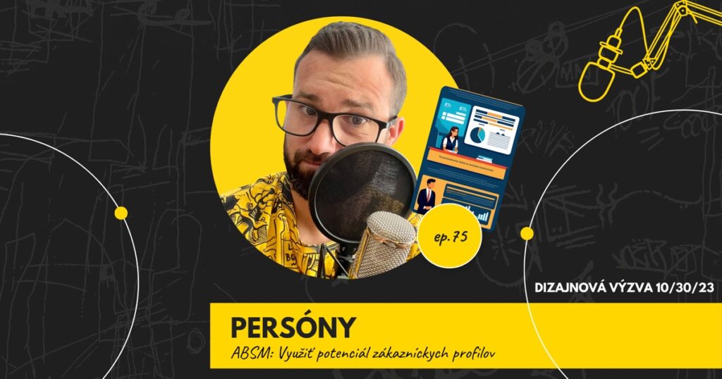 Obal 75. epizódy podcastu s nápisom „Persóny“ a podtitulom „ABSM: Využiť potenciál zákazníckych profilov“; Lukáš Franko pri mikrofóne, vedľa neho ilustrácia dvoch kariet profilov s postavami a grafmi, vpravo označenie „Dizajnová výzva 10/30/23“.