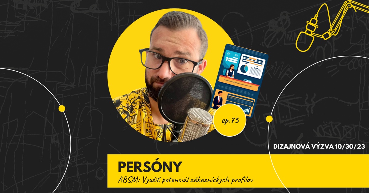 Obal 75. epizódy podcastu s nápisom „Persóny“ a podtitulom „ABSM: Využiť potenciál zákazníckych profilov“; Lukáš Franko pri mikrofóne, vedľa neho ilustrácia dvoch kariet profilov s postavami a grafmi, vpravo označenie „Dizajnová výzva 10/30/23“.