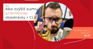 Obal 12. epizódy podcastu s témou „Ako zvýšiť sumu priemernej objednávky + CLV“; Lukáš Franko pri mikrofóne s kartou, na ktorej sa chlapec krčí v kruhu z drevených kociek.
