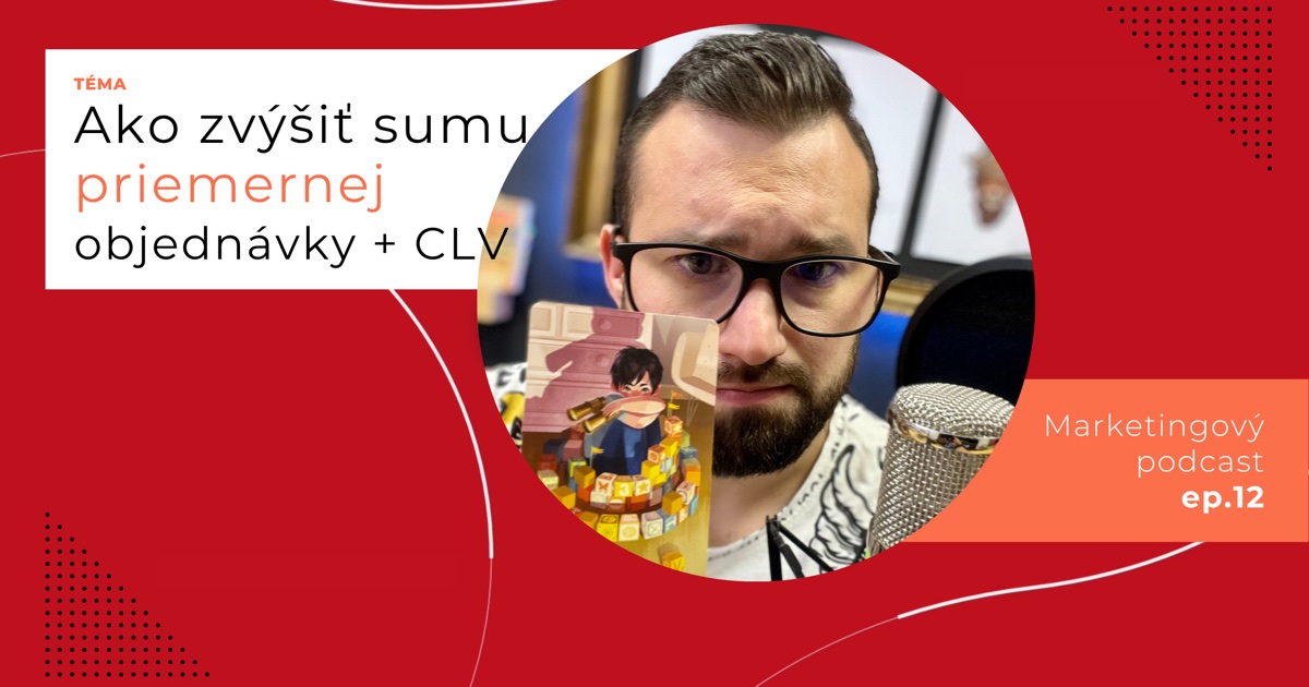 Obal 12. epizódy podcastu s témou „Ako zvýšiť sumu priemernej objednávky + CLV“; Lukáš Franko pri mikrofóne s kartou, na ktorej sa chlapec krčí v kruhu z drevených kociek.