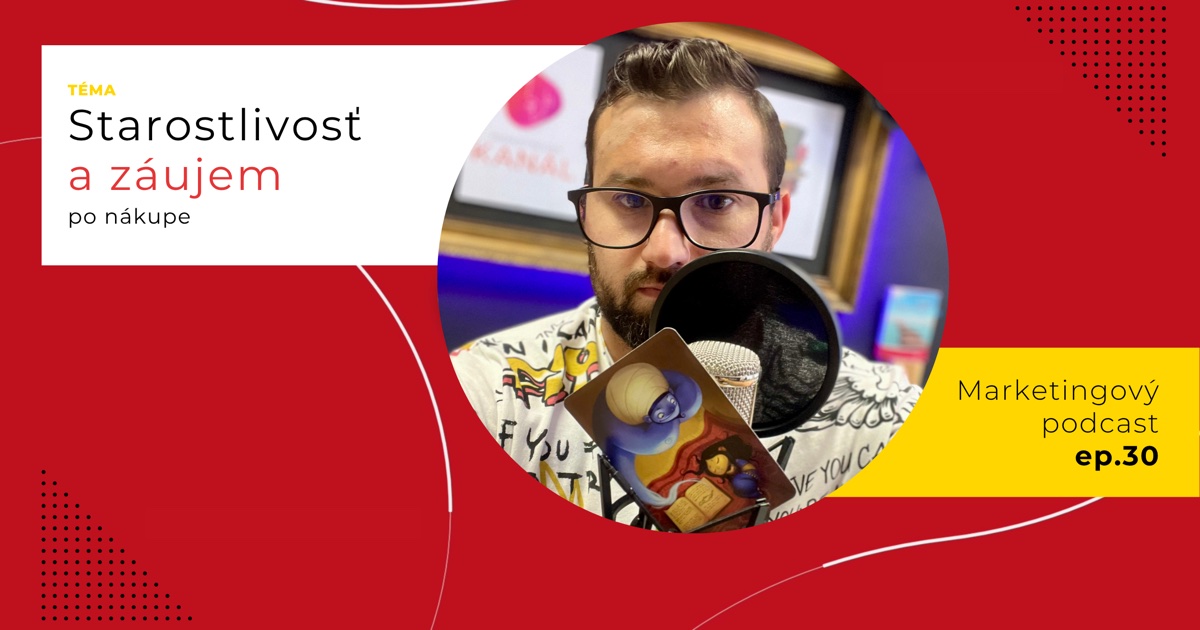 Obal 30. epizódy podcastu s témou „Starostlivosť a záujem po nákupe“; Lukáš Franko pri mikrofóne drží kartu so spiacim dievčatkom pri otvorenej knihe a s modrým džinom.