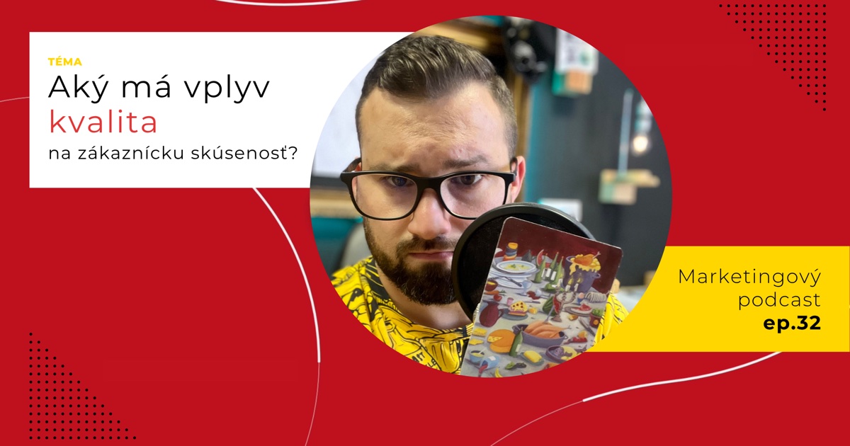 Obal 32. epizódy podcastu s otázkou „Aký má vplyv kvalita na zákaznícku skúsenosť?“; Lukáš Franko pri mikrofóne drží kartu so stolom plným jedál a poprevracaných pohárov.