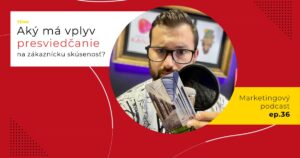 Obal 36. epizódy podcastu s otázkou „Aký má vplyv presviedčanie na zákaznícku skúsenosť?“; Lukáš Franko pri mikrofóne drží kartu s dlhou chodbou lemovanou stĺpmi.