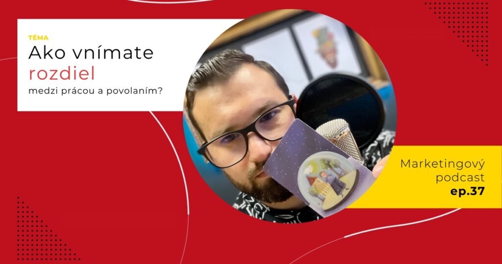 Obal 37. epizódy podcastu s otázkou „Ako vnímate rozdiel medzi prácou a povolaním?“; Lukáš Franko pri mikrofóne drží kartu s postavou a domčekom uzavretými v sklenenej guli.