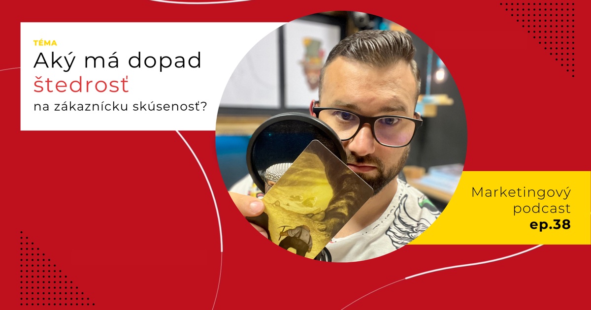 Obal 38. epizódy podcastu s otázkou „Aký má dopad štedrosť na zákaznícku skúsenosť?“; Lukáš Franko pri mikrofóne drží kartu v zlatožltých tónoch s postavou, ktorá drží krompáč.