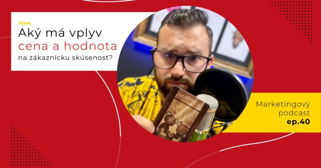 Obal 40. epizódy podcastu s otázkou „Aký má vplyv cena a hodnota na zákaznícku skúsenosť?“; Lukáš Franko pri mikrofóne drží kartu s dvoma plyšovými medveďmi.
