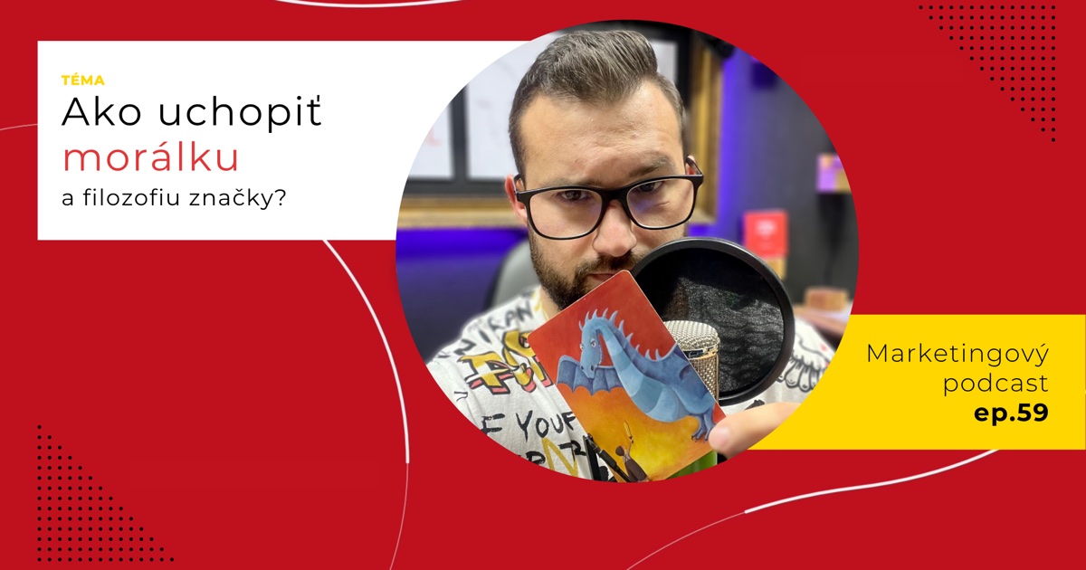 Obal 59. epizódy podcastu s otázkou „Ako uchopiť morálku a filozofiu značky?“; Lukáš Franko pri mikrofóne drží kartu s modrým drakom, proti ktorému stojí malá postava s mečom.