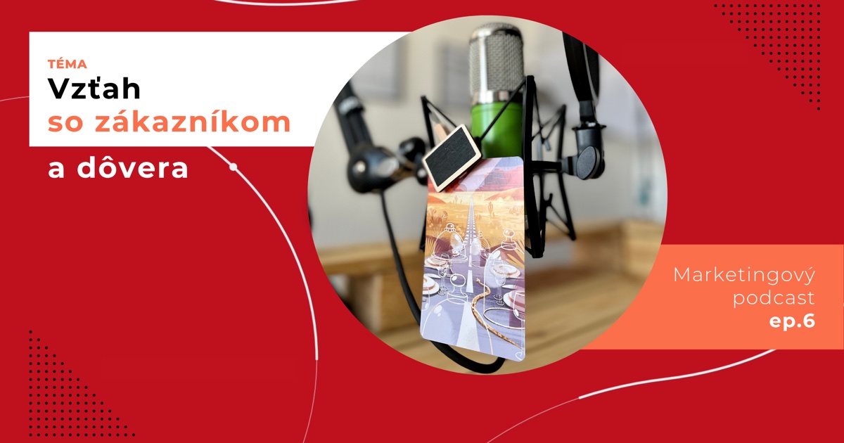 Obal 6. epizódy podcastu s témou „Vzťah so zákazníkom a dôvera“; na mikrofóne je štipcom pripnutá karta s cestou cez púšť, na ktorej sú prestreté taniere a poháre a medzi nimi sa plazí had.