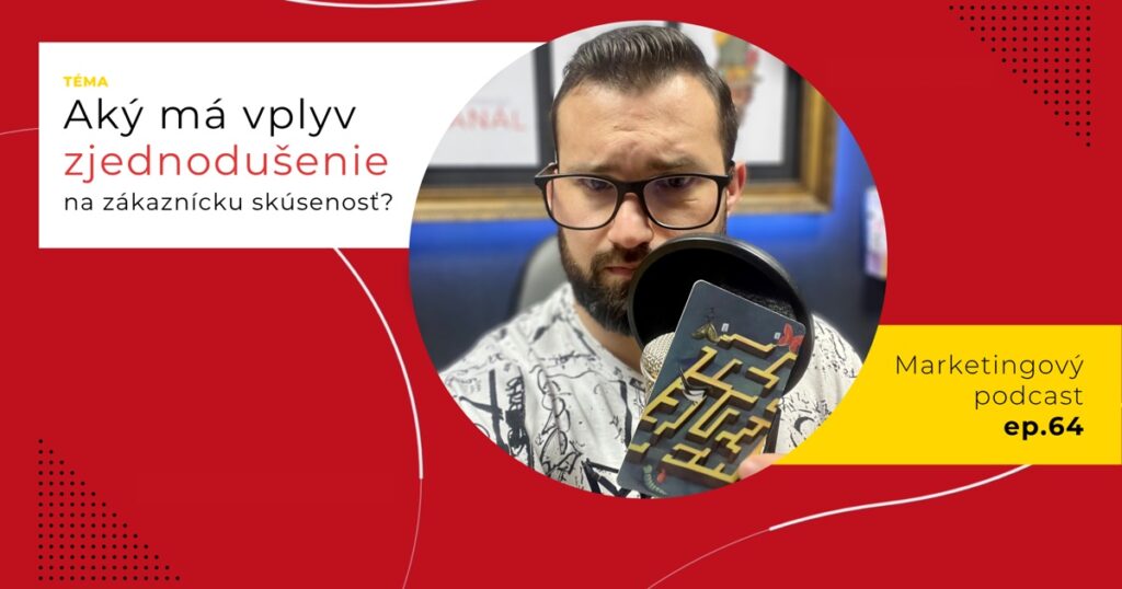 Obal 64. epizódy podcastu s otázkou „Aký má vplyv zjednodušenie na zákaznícku skúsenosť?“; Lukáš Franko pri mikrofóne drží kartu s bludiskom, pri ktorom sú motýľ a ďalšie drobné živočíchy.